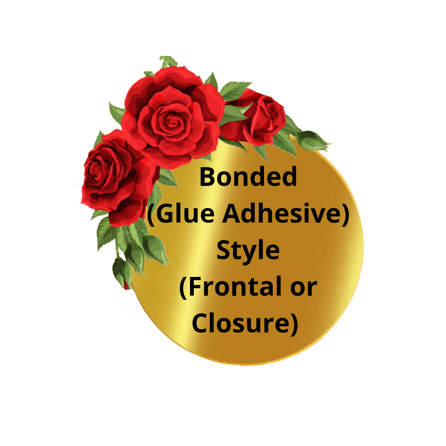 Bonded (Glue Adhesive) Style (Frontal or Closure)